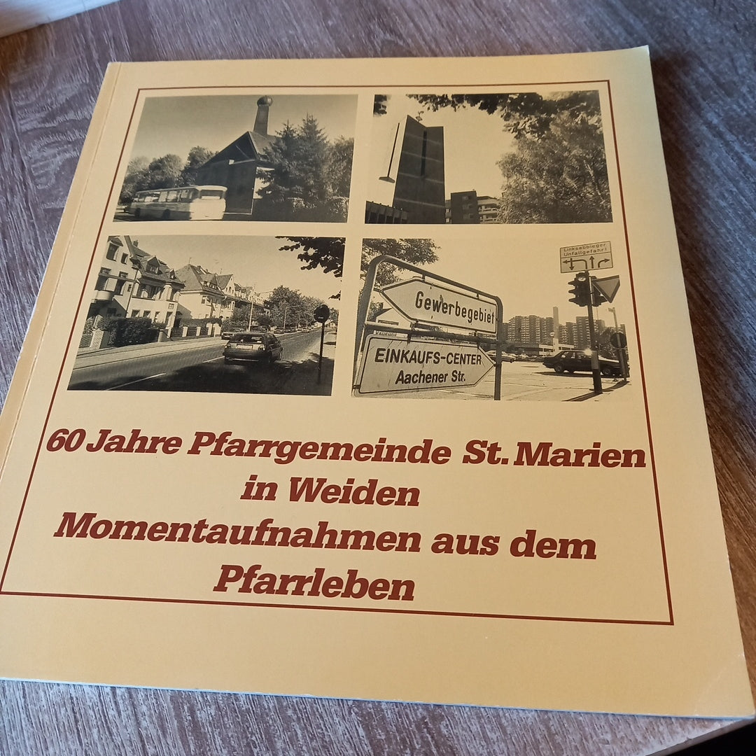 60 Jahre Pfarrgemeinde St. Marien in Weiden Momentaufnahmen aus dem Pfarrleben