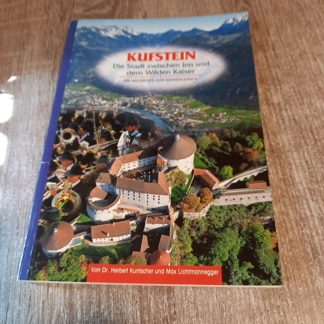 Kufstein Die Stadt zwischen Inn und dem wildem Kaiser