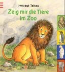 Zeig mir die Tiere im Zoo. Pappbilderbuch ; 3760772420