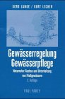 Gewässerregelung - Gewässerpflege. Naturnaher Ausbau und Unterhaltung von Fliessgewässern