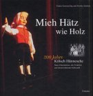 Mieh Hätz wie Holz: 200 Jahre Kölsch Hännesche