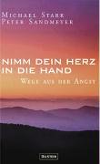 Nimm dein Herz in die Hand. Wege aus der Angst