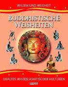 Buddhistische Weisheiten - Uraltes Wissen asiatischer Kulturen: Wissen & Weisheit