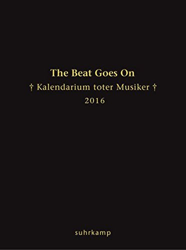 The Beat Goes On: Kalendarium toter Musiker für das Jahr 2016 (suhrkamp taschenbuch)