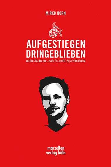 Aufgestiegen dringeblieben: Born staubt ab – Zwei FC-Jahre zum Verlieben