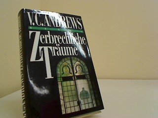 Zerbrechliche Träume : Roman. V. C. Andrews. Aus dem Amerikan. von Uschi Gnade