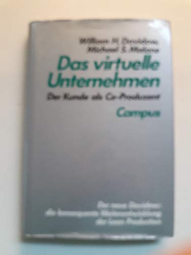 Das virtuelle Unternehmen: Der Kunde als Co-Produzent