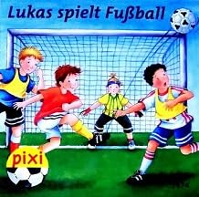 Lukas spielt Fußball (Pixi Nr. 1574)