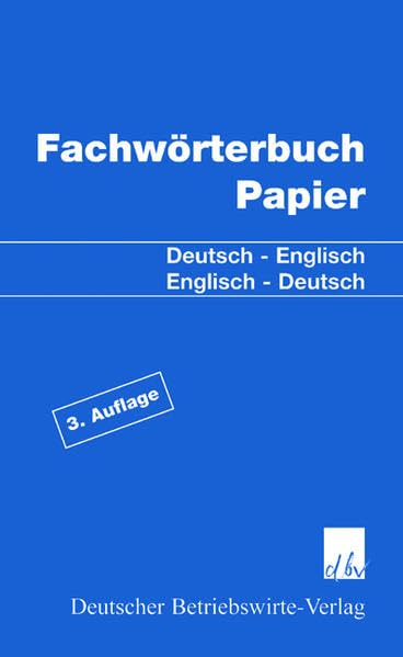 Fachwörterbuch Papier: Deutsch-Englisch. Englisch-Deutsch