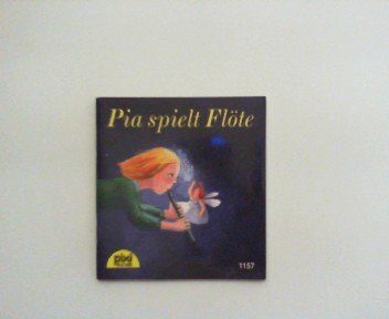 Pia spielt Flöte : eine Geschichte von Burkhardt Gorissen mit Bildern von Iris Hardt. PIXI-Serie 135 Nr. 1157.