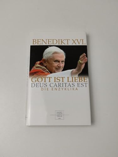Gott ist Liebe - Deus caritas est: Die Enzyklika