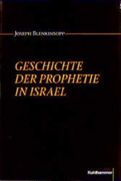 Geschichte der Prophetie in Israel: Von den Anfängen bis zum hellenistischen Zeitalter