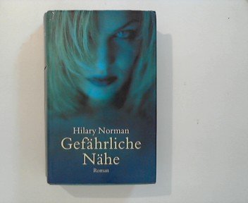 Gefährliche Nähe : Roman. Aus dem Engl. von Wolfgang Neuhaus