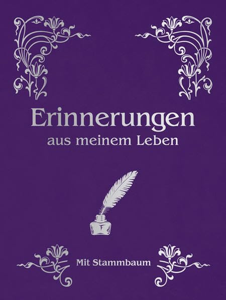 Erinnerungen aus meinem Leben: Mit Stammbaun. Mit Platz für eigene Eintragungen