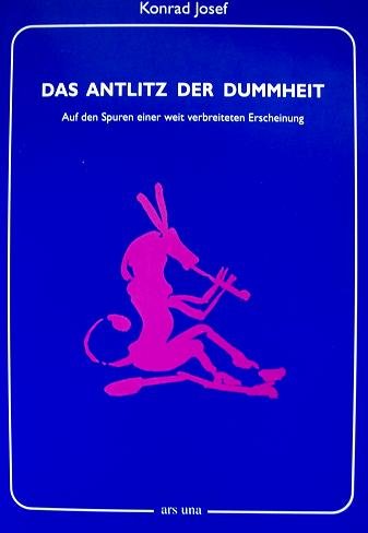 Das Antlitz der Dummheit. Auf den Spuren einer weit verbreiteten Erscheinung