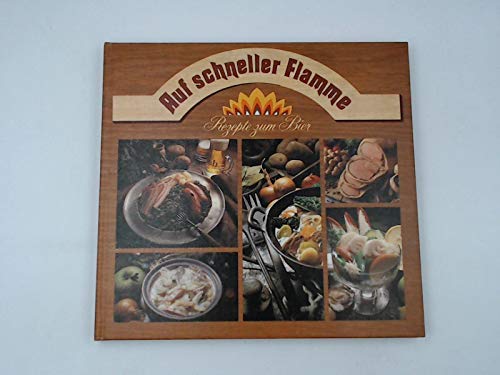Auf Schneller Flamme - Rezepte Zum Bier