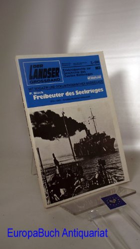 Der Landser Grossband - Band 863 Erlebnisberichte zur Geschichte des Zweiten Weltkrieges Neuauflage Mit magazin und Dokumentarischer Bildbeilage: Freibeuter des Seekrieges 1914-1942- Einsätze deutscher Hilfskreuzer