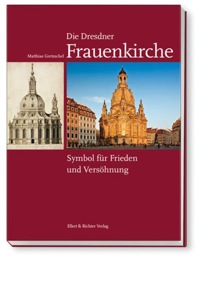 Die Dresdner Frauenkirche: Symbol für Frieden und Versöhnung