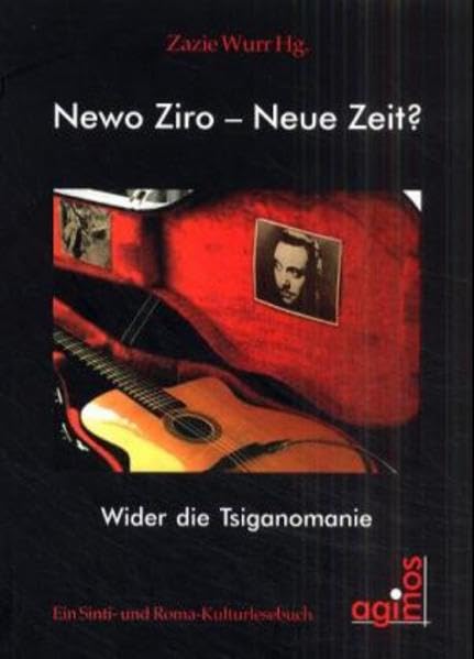Newo Ziro, Neue Zeit? Wider die Tsiganomanie - Ein Sinti- und Roma-Kulturlesebuch