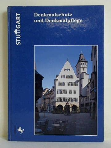 Denkmalschutz und Denkmalpflege Stuttgart. Stadtplanungsamt, Untere Denkmalschutzbehörde