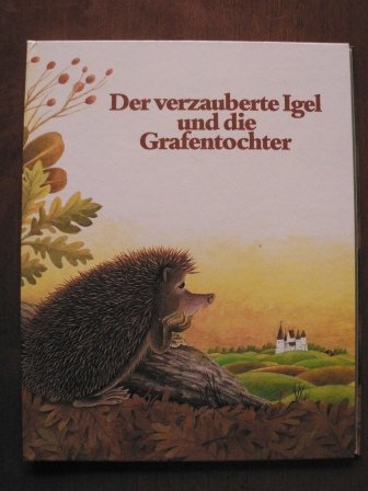 Der verzauberte Igel und die Grafentochter. Ein Volksmärchen aus Slowenien
