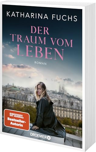 Der Traum vom Leben: Roman | SPIEGEL Bestseller-Autorin | Von der Bestseller-Autorin von »Zwei Handvoll Leben«