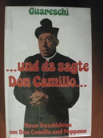 ... und da sagte Don Camillo ... Neue Geschichten um Don Camillo und Peppone