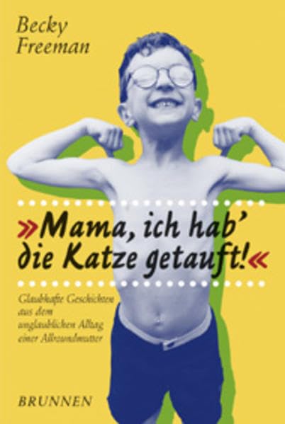Mama, ich hab' die Katze getauft!: Glaubhafte Geschichten aus dem unglaublichen Alltag einer Allroundmutter