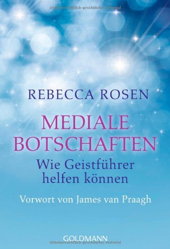 Mediale Botschaften: UT1: Wie Geistführer helfen können - UT2: Vorwort von James van Praagh