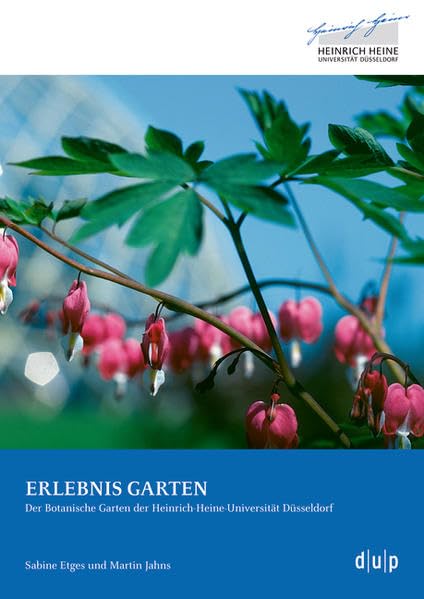 ERLEBNIS GARTEN: Der Botanische Garten der Heinrich-Heine-Universität Düsseldorf