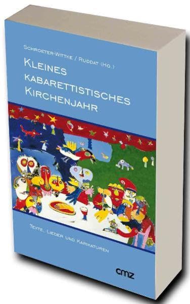 Kleines kabarettistisches Kirchenjahr: Texte, Lieder und Karikaturen