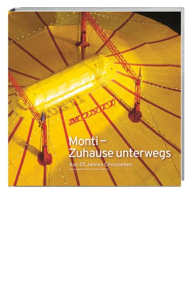 Monti – Zuhause unterwegs: Aus 25 Jahren Circusleben