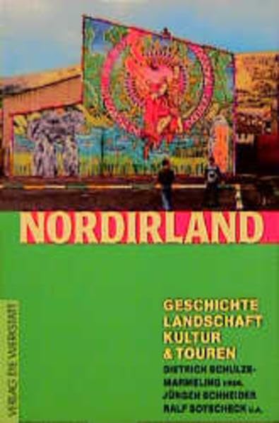 Nordirland: Geschichte, Landschaft, Kultur & Touren: Geschichte, Landschaft, Kultur und Touren