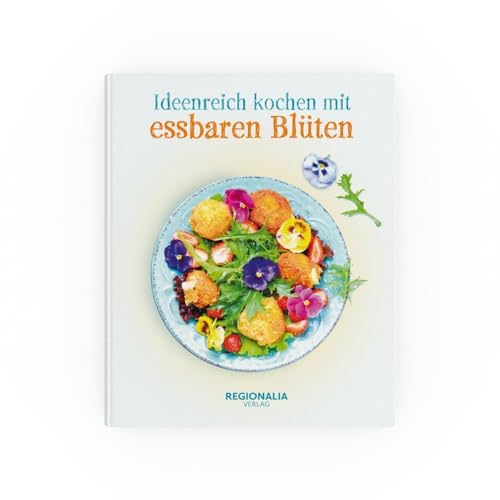 Ideenreich kochen mit essbaren Blüten