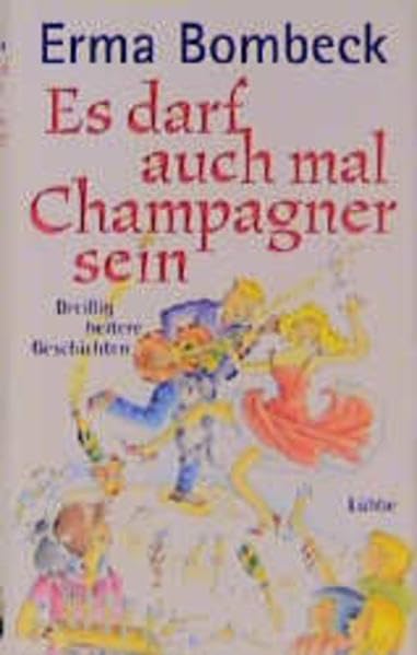 Es darf auch mal Champagner sein: 30 heitere Geschichten (Lübbe Belletristik)