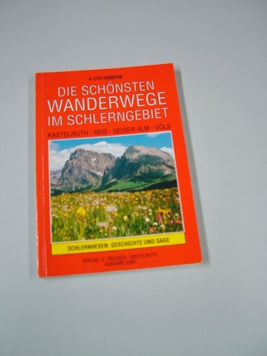 Die schönsten Wanderwege im Schlerngebiet. Kastelruth - Seis - Seiseralm - Völs. Text. Bildband.