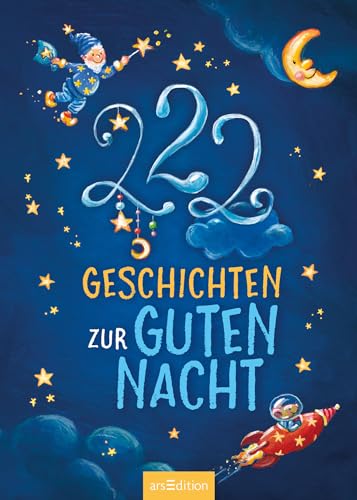 222 Geschichten zur Guten Nacht: 3-Minuten-Geschichten zum Vorlesen, fürs Einschlafritual, für Kinder ab 3 Jahren