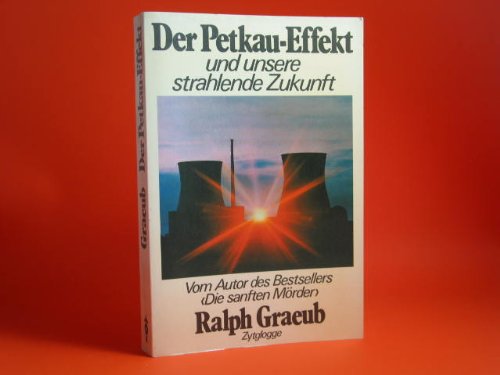 Der Petkau-Effekt und unsere strahlende Zukunft.