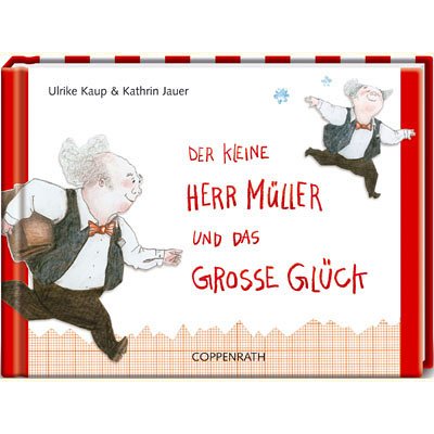 Der kleine Herr Müller und das grosse Glück (Geschenkbücher für Erwachsene)