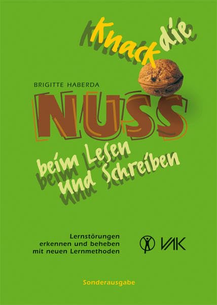 Knack die Nuss beim Lesen und Schreiben: Lernstörungen erkennen und beheben - mit neuen Lernmethoden