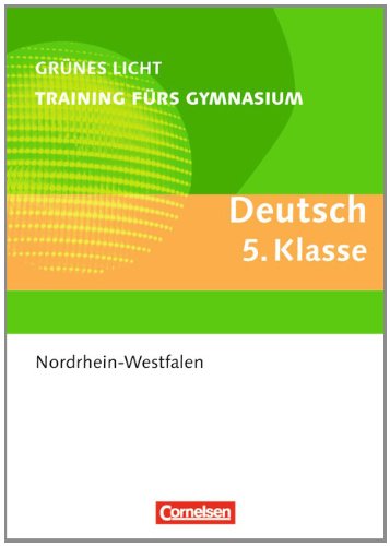 Grünes Licht: Deutsch - Training fürs Gymnasium Nordrhein-Westfalen: 5. Schuljahr - Übungsbuch mit Lösungen
