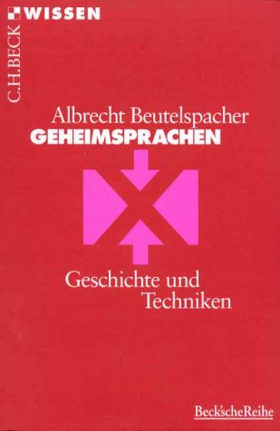Geheimsprachen: Geschichte und Techniken (C. H. Beck Wissen in der Beck'schen Reihe)