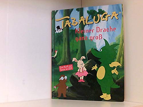 Tabaluga : Kleiner Drache ganz groß! Das Buch zur Serie im ZDF - Mit vielen farbigen Bildern aus der ZDF-Serie ;