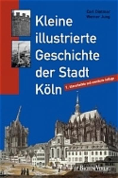Kleine illustrierte Geschichte der Stadt Köln