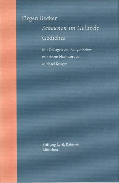 Scheunen im Gelände. Gedichte: Mit Collagen von Rango Bohne mit einem Nachwort von Michael Krüger (Blaue Bücher)