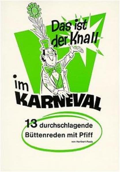 Das ist der Knall im Karneval, Bd.2: 13 durchschlagende Büttenreden mit Pfiff