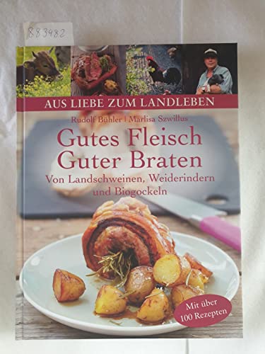 Gutes Fleisch, Guter Braten - Von Landschweinen, Weiderindern und Biogockeln :