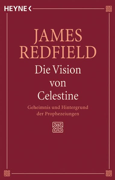 Die Vision von Celestine. Geheimnis und Hintergrund der Prophezeiungen