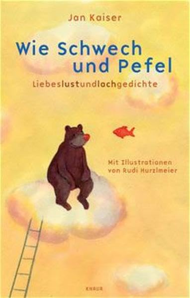 Wie Schwech und Pefel: Liebeslustundlachgedichte