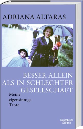 Besser allein als in schlechter Gesellschaft: Meine eigensinnige Tante
